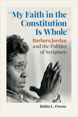 Mi Fe en la Constitución es Total: Barbara Jordan y la política de las Escrituras - My Faith in the Constitution Is Whole: Barbara Jordan and the Politics of Scripture