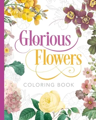 Libro para colorear de Flores Gloriosas - Glorious Flowers Coloring Book