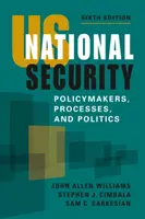 Seguridad nacional de Estados Unidos: responsables políticos, procesos y política - US National Security - Policymakers, Processes, and Politics