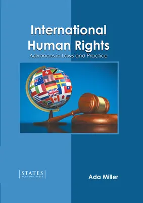 Derechos humanos internacionales: Avances en la legislación y la práctica - International Human Rights: Advances in Laws and Practice