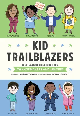 Niños pioneros: Historias reales de la infancia de creadores de cambio y líderes - Kid Trailblazers: True Tales of Childhood from Changemakers and Leaders