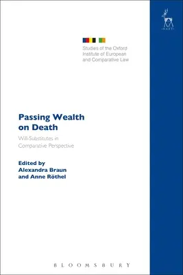 La transmisión de la riqueza en caso de fallecimiento: Sustitutos del testamento en perspectiva comparada - Passing Wealth on Death: Will-Substitutes in Comparative Perspective