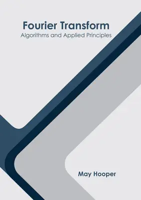 Transformada de Fourier: Algoritmos y Principios Aplicados - Fourier Transform: Algorithms and Applied Principles