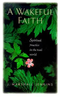 Una fe despierta: Práctica espiritual en el mundo real - A Wakeful Faith: Spiritual Practice in the Real World