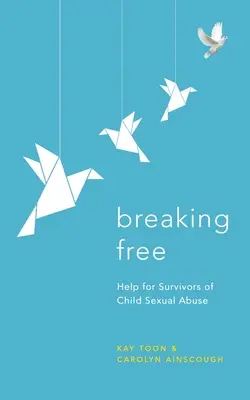Breaking Free: Ayuda para supervivientes de abusos sexuales a menores - Breaking Free: Help for Survivors of Child Sexual Abuse
