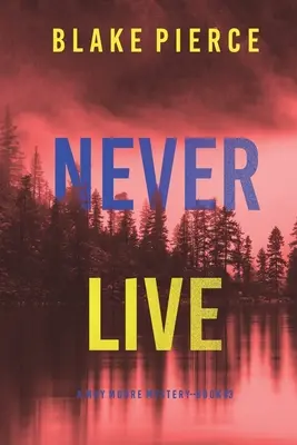 Never Live (Un thriller de suspense de May Moore - Libro 3) - Never Live (A May Moore Suspense Thriller-Book 3)