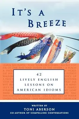 It's a Breeze: 42 animadas lecciones de inglés sobre expresiones idiomáticas americanas - It's a Breeze: 42 Lively English Lessons on American Idioms