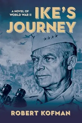 El viaje de Ike: Una novela de la Segunda Guerra Mundial - Ike's Journey: A Novel of World War II