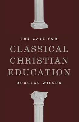 El caso de la educación cristiana clásica - The Case for Classical Christian Education