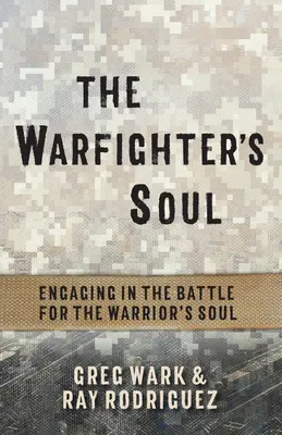 El alma del combatiente: La batalla por el alma del guerrero - The Warfighter's Soul: Engaging in the Battle for the Warrior's Soul