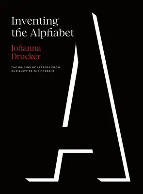 Inventar el alfabeto: Los orígenes de las letras desde la Antigüedad hasta nuestros días - Inventing the Alphabet: The Origins of Letters from Antiquity to the Present