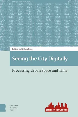 Ver la ciudad digitalmente: Procesamiento del espacio y el tiempo urbanos - Seeing the City Digitally: Processing Urban Space and Time