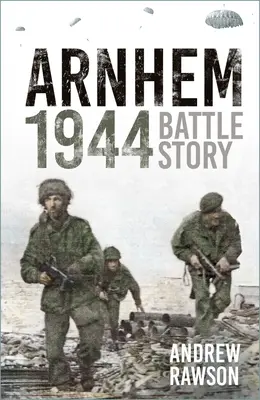 Arnhem 1944: Historia de una batalla - Arnhem 1944: Battle Story