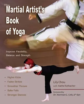 El libro de yoga del artista marcial: Mejora la flexibilidad, el equilibrio y la fuerza para conseguir patadas más altas, golpes más rápidos, lanzamientos más suaves y combates más seguros. - The Martial Artist's Book of Yoga: Improve Flexibility, Balance and Strength for Higher Kicks, Faster Strikes, Smoother Throws, Safer F