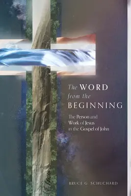 El Verbo desde el principio: La persona y la obra de Jesús en el Evangelio de Juan - The Word from the Beginning: The Person and Work of Jesus in the Gospel of John