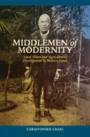 Intermediarios de la modernidad: Élites locales y desarrollo agrícola en el Japón moderno - Middlemen of Modernity: Local Elites and Agricultural Development in Modern Japan