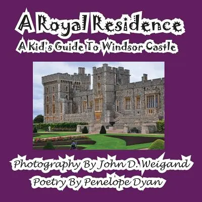 Una residencia real: guía infantil del castillo de Windsor - A Royal Residence--A Kid's Guide to Windsor Castle