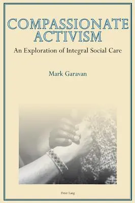 Activismo compasivo: Una exploración de la atención social integral - Compassionate Activism: An Exploration of Integral Social Care