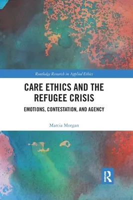 Ética asistencial y crisis de los refugiados: Emociones, impugnación y agencia - Care Ethics and the Refugee Crisis: Emotions, Contestation, and Agency