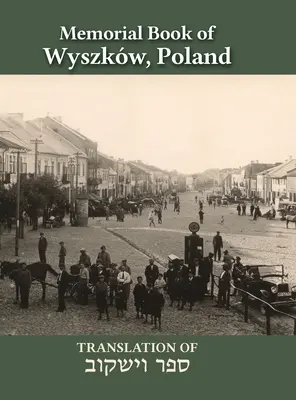 Libro conmemorativo de Wyszkw: Traducción del Sefer Wyszkw - Wyszkw Memorial Book: Translation of Sefer Wyszkw