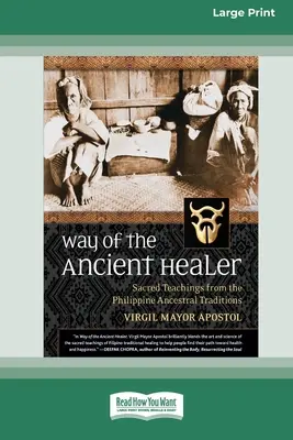 El camino del antiguo sanador: Enseñanzas sagradas de las tradiciones ancestrales filipinas [Standard Large Print 16 Pt Edition]. - Way of the Ancient Healer: Sacred Teachings from the Philippine Ancestral Traditions [Standard Large Print 16 Pt Edition]