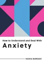 Cómo entender y tratar la ansiedad - Todo lo que necesita saber para controlar la ansiedad - How to Understand and Deal with Anxiety - Everything You Need to Know to Manage Anxiety