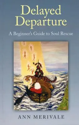 Retraso en la partida: Guía para principiantes sobre el rescate del alma - Delayed Departure: A Beginner's Guide to Soul Rescue