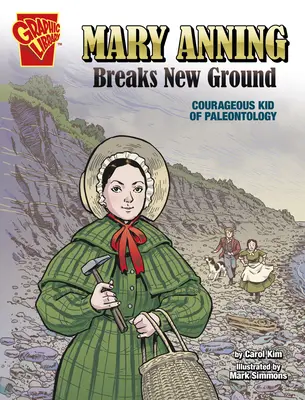 Mary Anning abre nuevos caminos: La valiente niña de la paleontología - Mary Anning Breaks New Ground: Courageous Kid of Paleontology