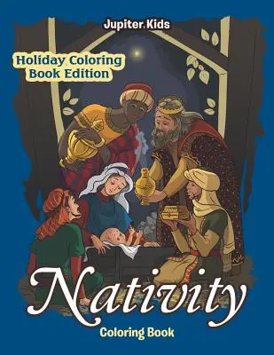 Libro para colorear del Nacimiento: Edición para colorear de las fiestas - Nativity Coloring Book: Holiday Coloring Book Edition