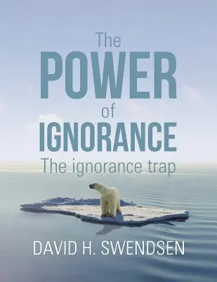 El poder de la ignorancia: La trampa de la ignorancia - The Power of Ignorance: The Ignorance Trap