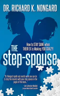 El Padrastro o la Madrastra: How to STAY SANE when THEIR EX is Making YOU CRAZY! (Cómo mantenerse sano cuando su ex lo está volviendo loco) - The Step-Spouse: How to STAY SANE when THEIR EX is Making YOU CRAZY!