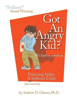 ¿Tienes un hijo enfadado? Criando a Spike: Un niño muy difícil - Got an Angry Kid? Parenting Spike: A Seriously Difficult Child