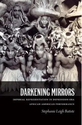 Darkening Mirrors: La representación imperial en la actuación afroamericana de la era de la Depresión - Darkening Mirrors: Imperial Representation in Depression-Era African American Performance