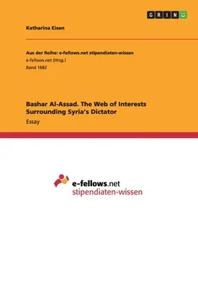 Bashar Al-Assad. La red de intereses que rodea al dictador de Siria - Bashar Al-Assad. The Web of Interests Surrounding Syria's Dictator