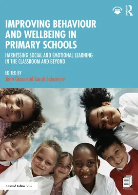 Mejorar el comportamiento y el bienestar en la escuela primaria: Aprovechar el aprendizaje social y emocional en el aula y fuera de ella - Improving Behaviour and Wellbeing in Primary Schools: Harnessing Social and Emotional Learning in the Classroom and Beyond