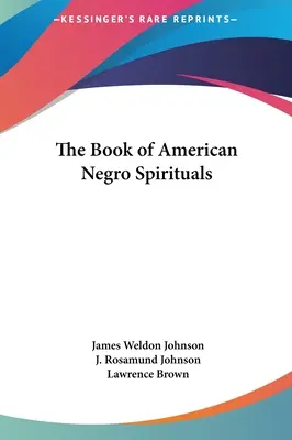 The Book of American Negro Spirituals (El libro de los espirituales negros americanos) - The Book of American Negro Spirituals