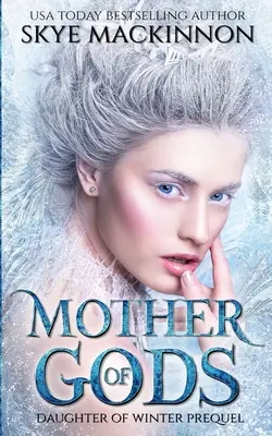 Madre de Dioses: Una precuela de Princesa de Invierno - Mother of Gods: A Winter Princess Prequel