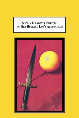 La refutación de Sofía Tolstoi a las acusaciones de su marido León: ¿Quién tiene la culpa? - Sophia Tolstoy's Rebuttal of Her Husband Leo's Accusations: Who's to Blame?