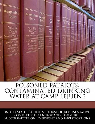 Patriotas envenenados: Agua potable contaminada en Camp Lejuene - Poisoned Patriots: Contaminated Drinking Water at Camp Lejuene