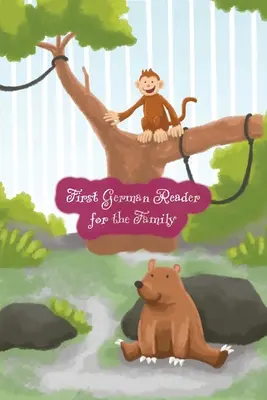 Primer libro de alemán para la familia: (Edición ilustrada en color, Volumen 1) Bilingüe para hablantes de inglés Nivel A1 - First German Reader for the Family: (Color Illustrated Edition, Volume 1) Bilingual for Speakers of English A1 Level