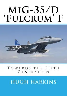 MiG-35/D 'Fulcrum' F: Hacia la quinta generación - MiG-35/D 'Fulcrum' F: Towards the Fifth Generation