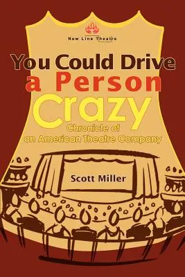 You Could Drive a Person Crazy Crónica de una compañía de teatro estadounidense - You Could Drive a Person Crazy: Chronicle of an American Theatre Company