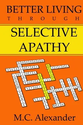 Vivir mejor mediante la apatía selectiva - Better Living Through Selective Apathy