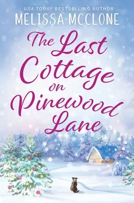 La última cabaña de Pinewood Lane: Un romance navideño en un pueblo pequeño - The Last Cottage on Pinewood Lane: A Small Town Christmas Romance