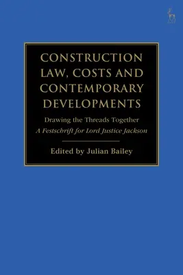 Derecho de la construcción, costes y desarrollos contemporáneos: Uniendo los hilos: Homenaje a Lord Justice Jackson - Construction Law, Costs and Contemporary Developments: Drawing the Threads Together: A Festschrift for Lord Justice Jackson