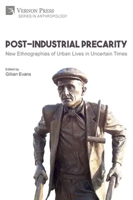 La precariedad postindustrial: Nuevas etnografías de vidas urbanas en tiempos inciertos [Rústica, ByN] - Post-Industrial Precarity: New Ethnographies of Urban Lives in Uncertain Times [Paperback, B&W]