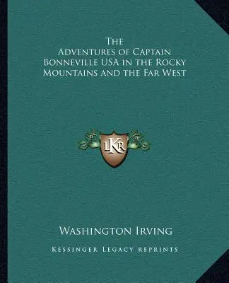 Las Aventuras Del Capitán Bonneville USA En Las Montañas Rocosas Y El Lejano Oeste - The Adventures of Captain Bonneville USA in the Rocky Mountains and the Far West