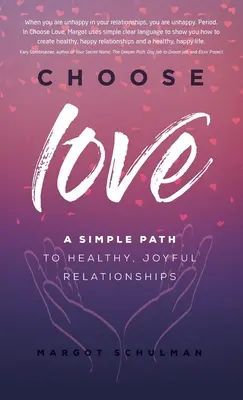 Elija el amor: Un camino sencillo hacia unas relaciones sanas y alegres - Choose Love: A Simple Path to Healthy, Joyful Relationships