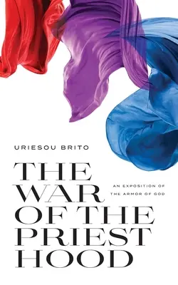 La Guerra del Sacerdocio: Una Exposición de la Armadura de Dios - The War of the Priesthood: An Exposition of the Armor of God