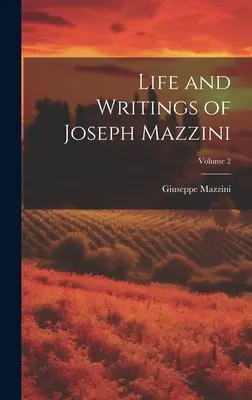 Vida y escritos de Joseph Mazzini; Volumen 2 - Life and Writings of Joseph Mazzini; Volume 2